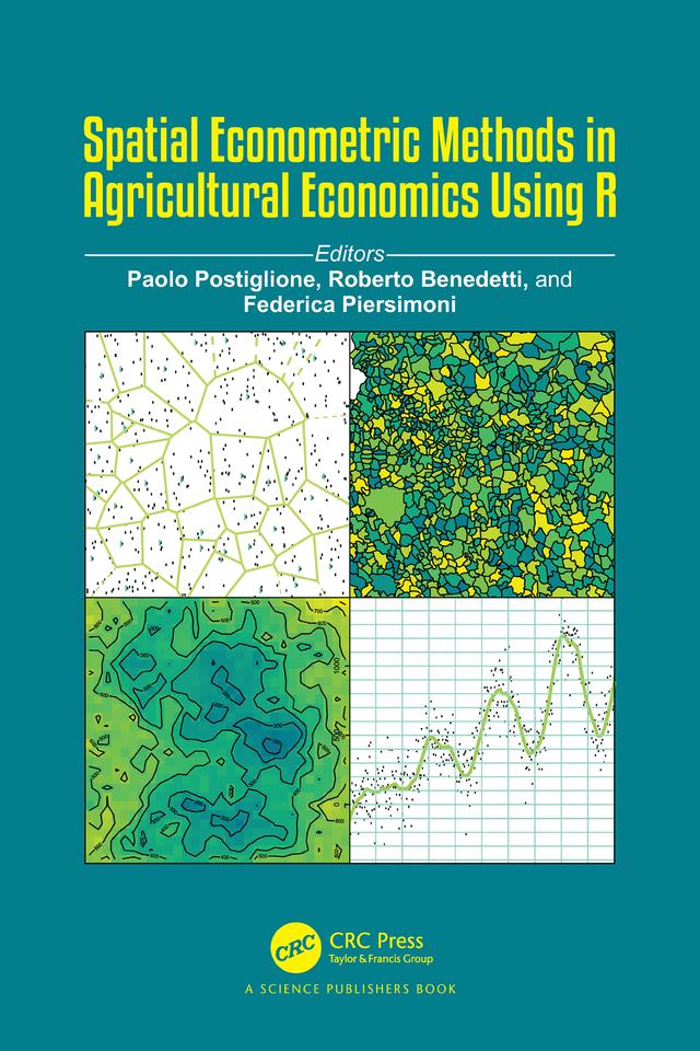 Spatial Econometric Methods in Agricultural Economics Using R by Federica Piersimoni, Paolo Postiglione, Roberto Benedetti