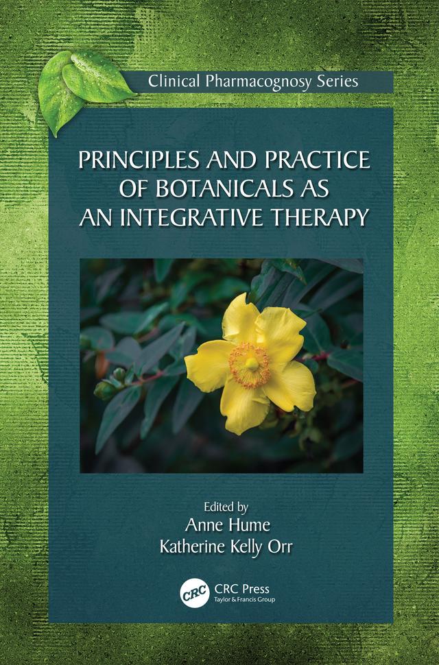 Principles and Practice of Botanicals as an Integrative Therapy by Anne Hume, Katherine Kelly Orr