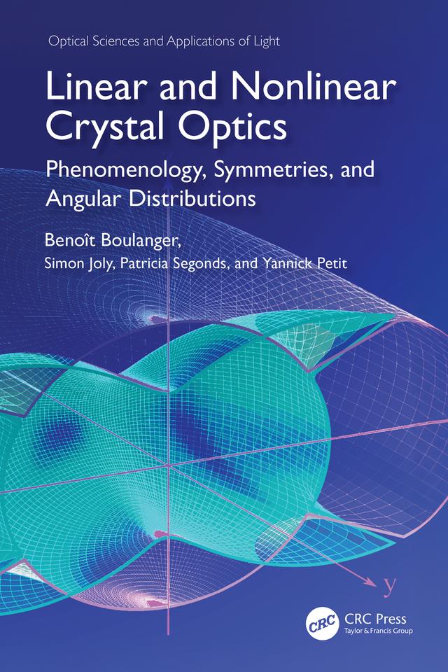 Linear and Nonlinear Crystal Optics by Benoit Boulanger, Patricia Segonds, Simon Joly, Yannick Petit