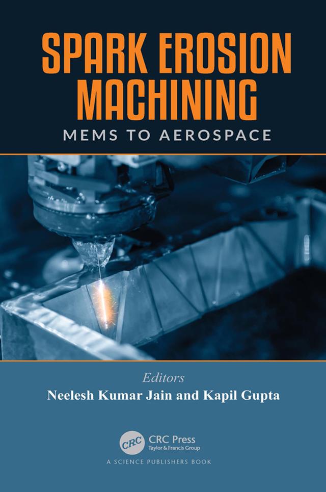 Spark Erosion Machining by Kapil Gupta, Neelesh Kumar Jain