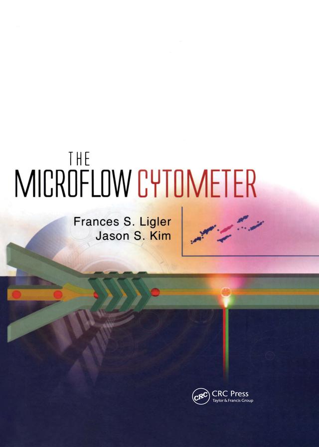The Microflow Cytometer by Frances S. Ligler, Jason S. Kim