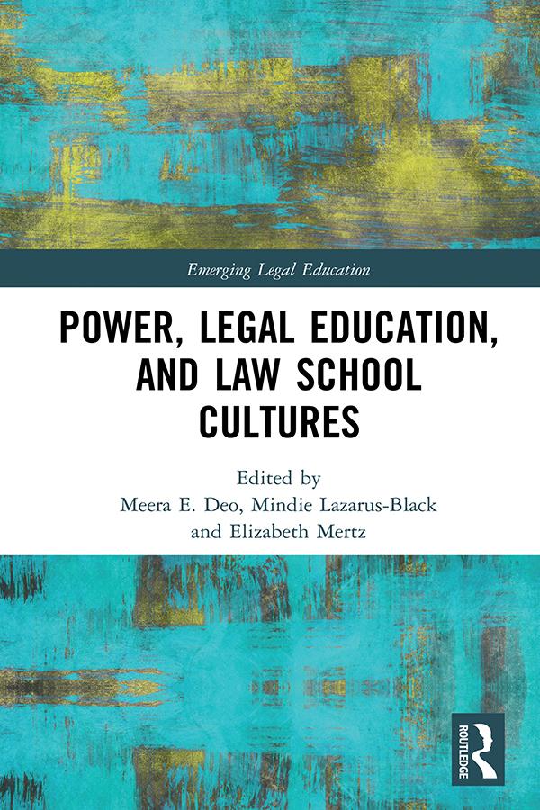 Power, Legal Education, and Law School Cultures by Elizabeth Mertz, Meera Deo, Mindie Lazarus-Black