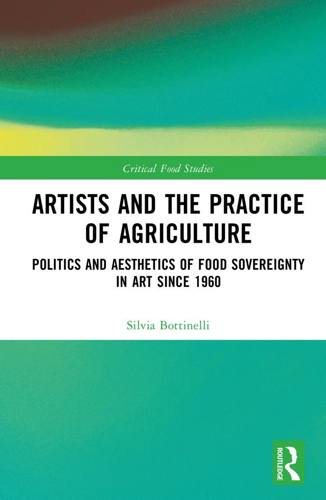 Artists and the Practice of Agriculture by Silvia Bottinelli