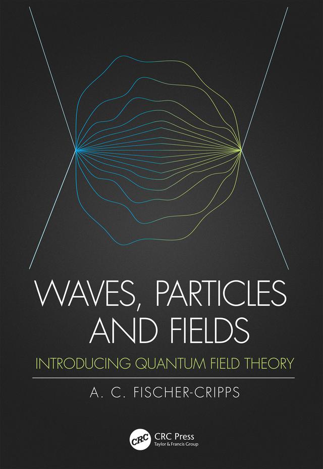 Waves, Particles and Fields by Anthony C. Fischer-Cripps