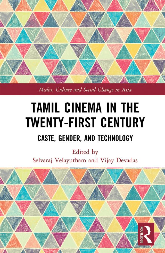 Tamil Cinema in the Twenty-First Century by Selvaraj Velayutham, Vijay Devadas