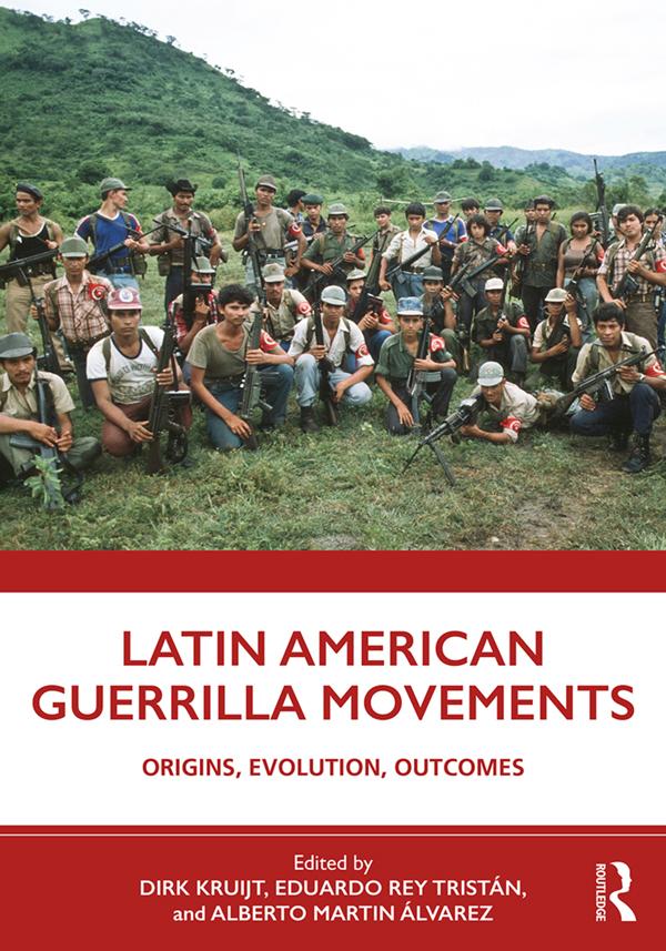 Latin American Guerrilla Movements by Alberto Martín Álvarez, Dirk Kruijt, Eduardo Rey Tristán