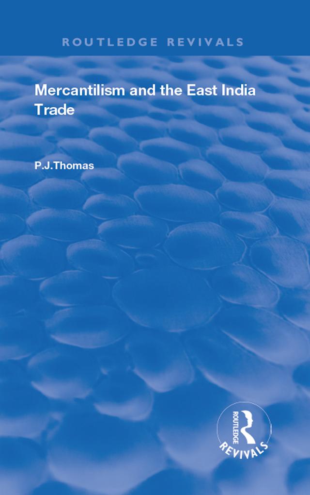 Mercantilism and East India Trade by P.J. Thomas