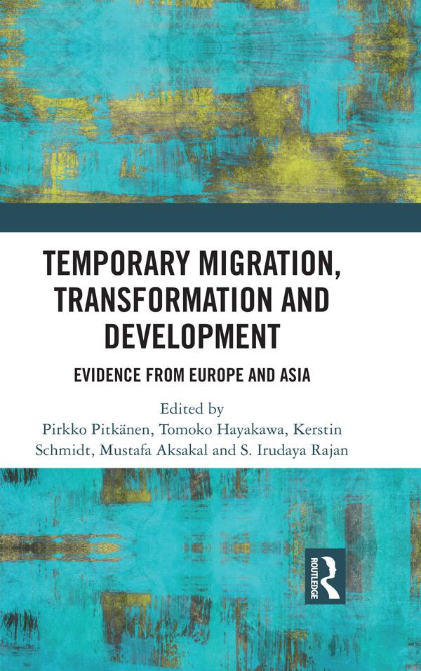 Temporary Migration, Transformation and Development by Kerstin Schmidt, Mustafa Aksakal, Pirkko Pitkänen, S. Irudaya Rajan, Tomoko Hayakawa