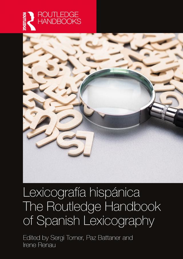 Lexicografía hispánica / The Routledge Handbook of Spanish Lexicography by Irene Renau, Paz Battaner, Sergi Torner