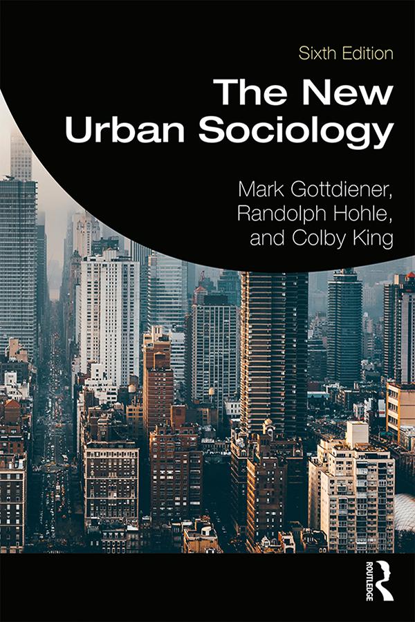 The New Urban Sociology by Colby King, Mark Gottdiener, Randolph Hohle