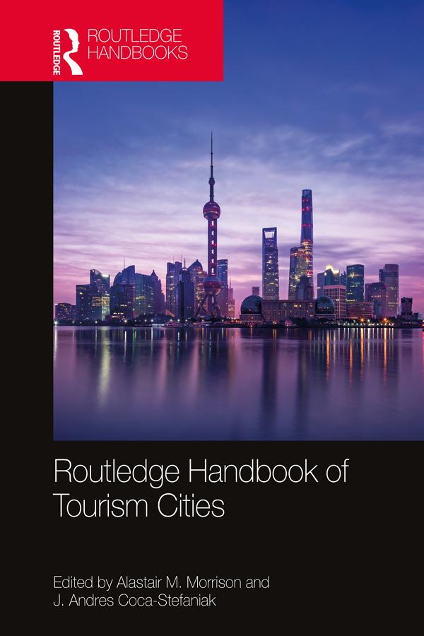 Routledge Handbook of Tourism Cities by Alastair M. Morrison, J. Andres Coca-Stefaniak