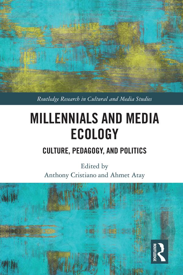 Millennials and Media Ecology by Ahmet Atay, Anthony Cristiano