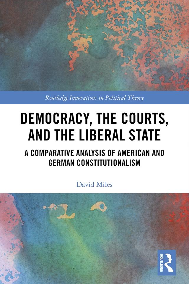 Democracy, the Courts, and the Liberal State by David Miles