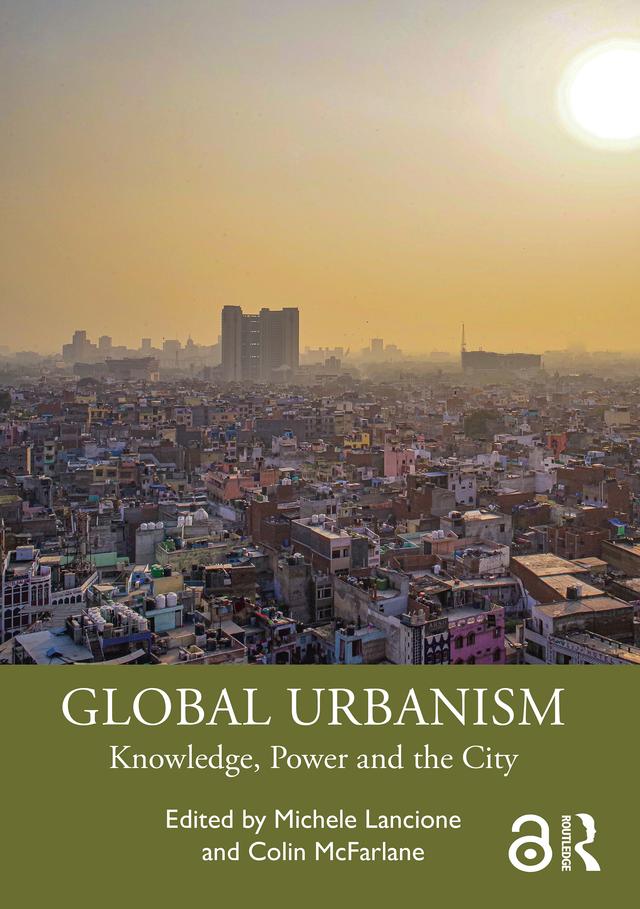 Global Urbanism by Colin McFarlane, Michele Lancione