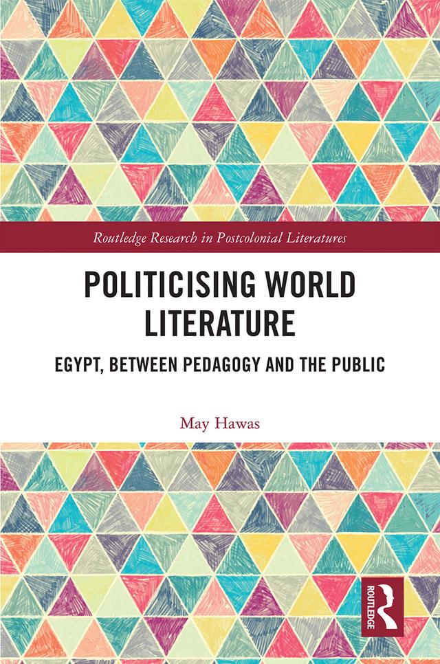 Politicising World Literature by May Hawas