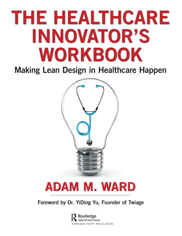 The Healthcare Innovator's Workbook by Adam Ward