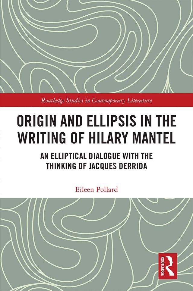 Origin and Ellipsis in the Writing of Hilary Mantel by Eileen Pollard