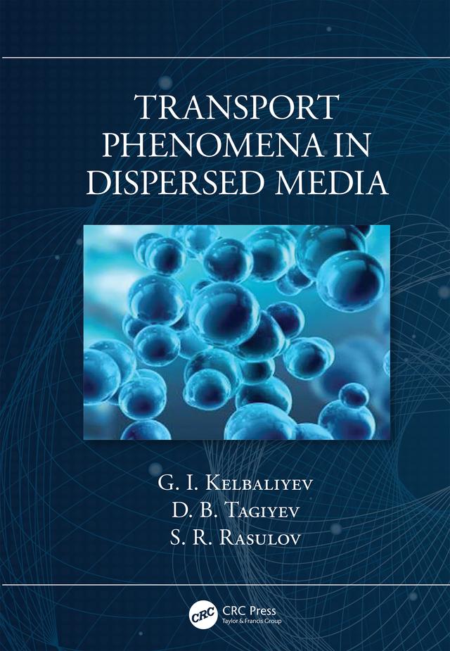 Transport Phenomena in Dispersed Media by D. B. Tagiyev, G. I. Kelbaliyev, S.R. Rasulov