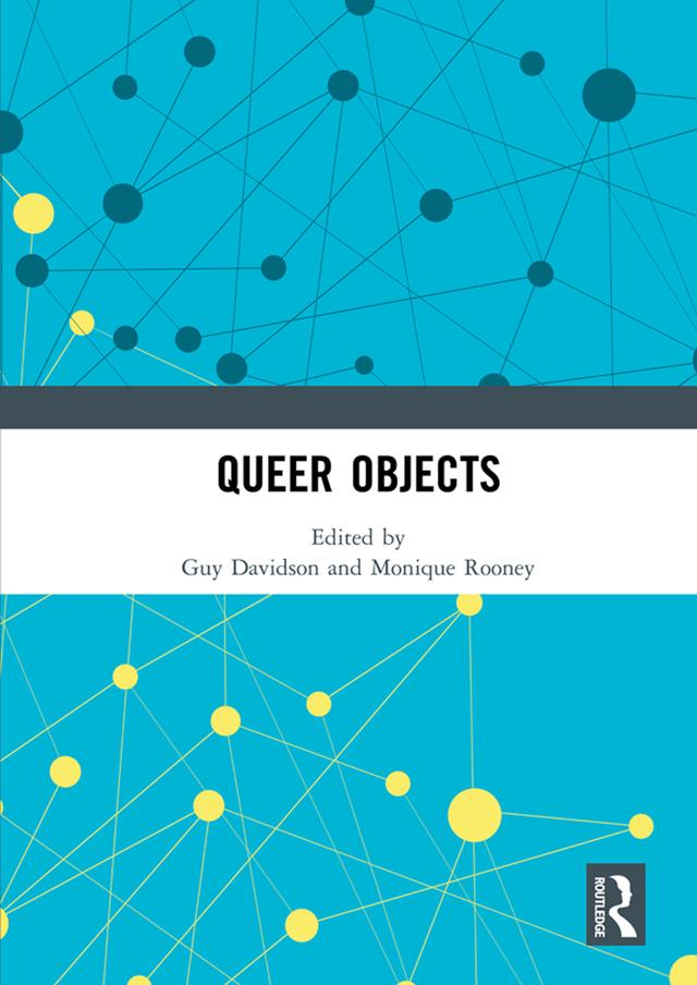 Queer Objects by Guy Davidson, Monique Rooney