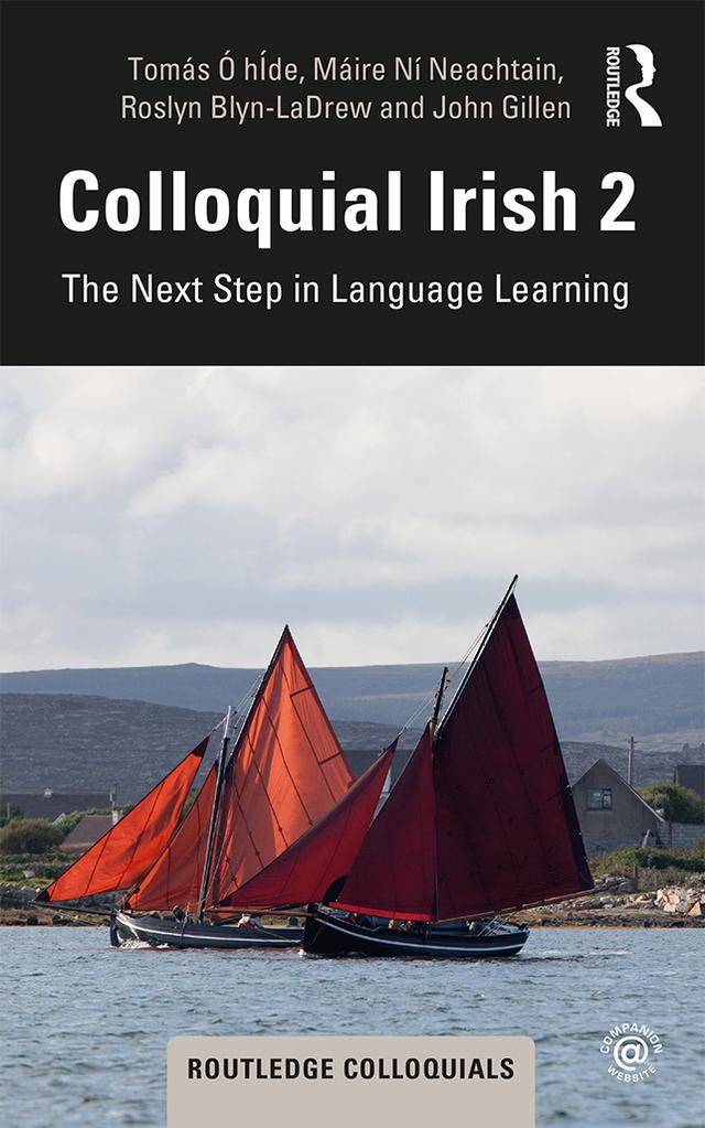 Colloquial Irish 2 by John Gillen, Máire Ní Neachtain, Roslyn Blyn-Ladrew, Tomás Ó hÍde