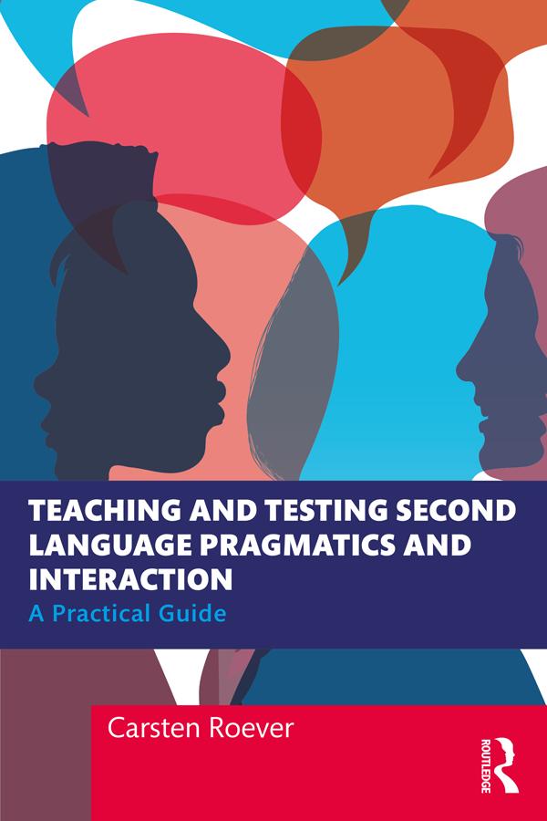 Teaching and Testing Second Language Pragmatics and Interaction by Carsten Roever