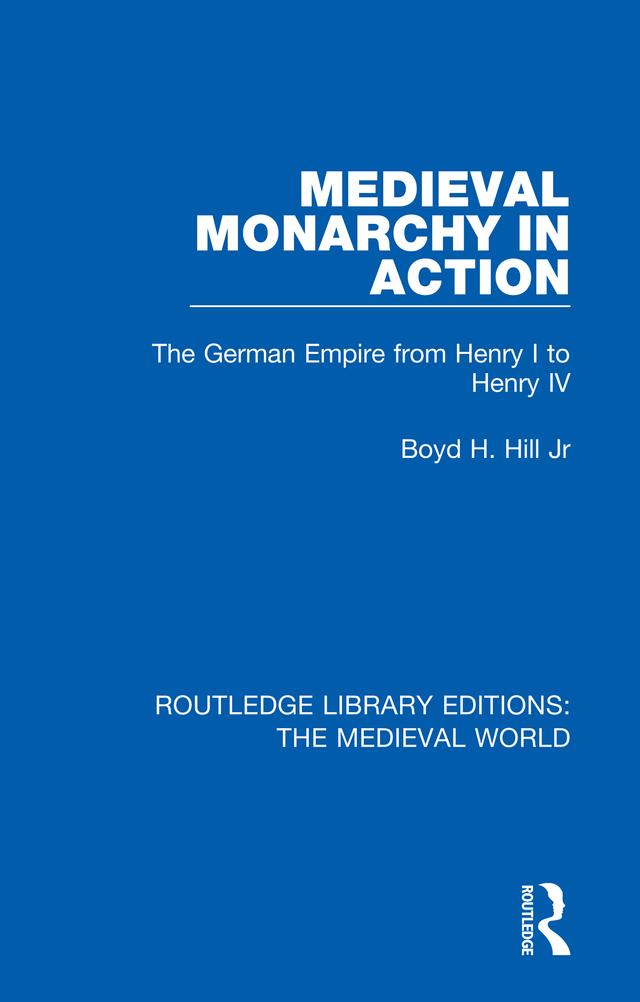 Medieval Monarchy in Action by Boyd H. Hill, Jr