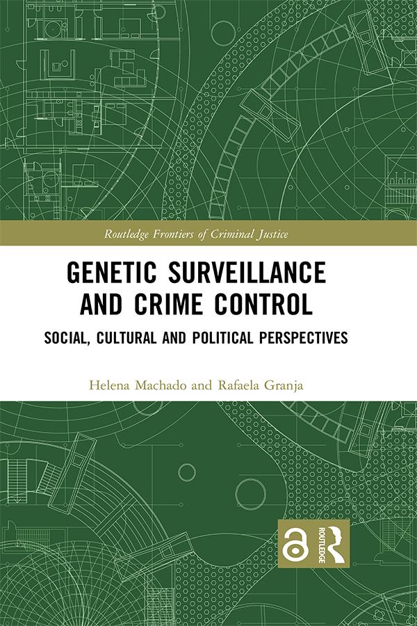 Genetic Surveillance and Crime Control by Helena Machado, Rafaela Granja