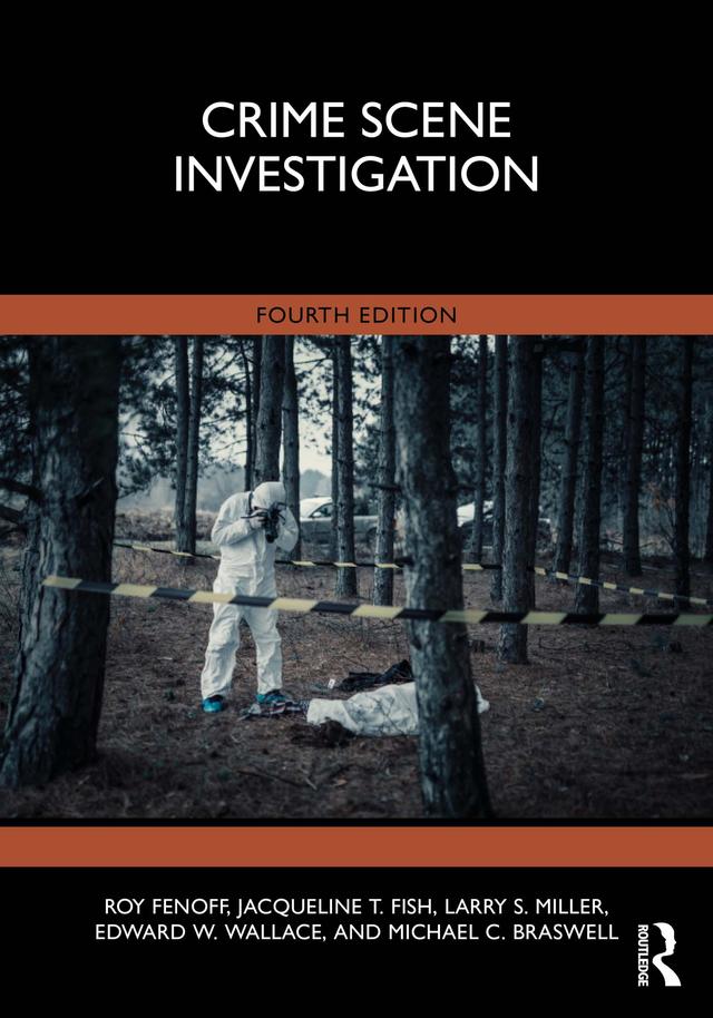 Crime Scene Investigation by Edward W. Wallace, Jacqueline T. Fish, Larry S. Miller, Michael C. Braswell, Roy Fenoff