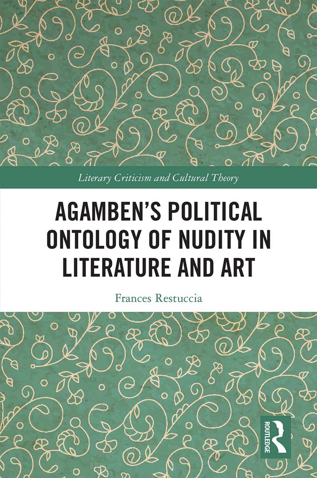 Agamben’s Political Ontology of Nudity in Literature and Art by Frances Restuccia