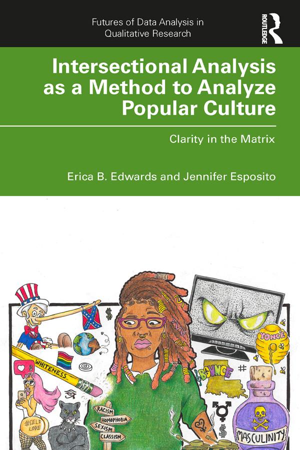 Intersectional Analysis as a Method to Analyze Popular Culture by Erica B. Edwards, Jennifer Esposito