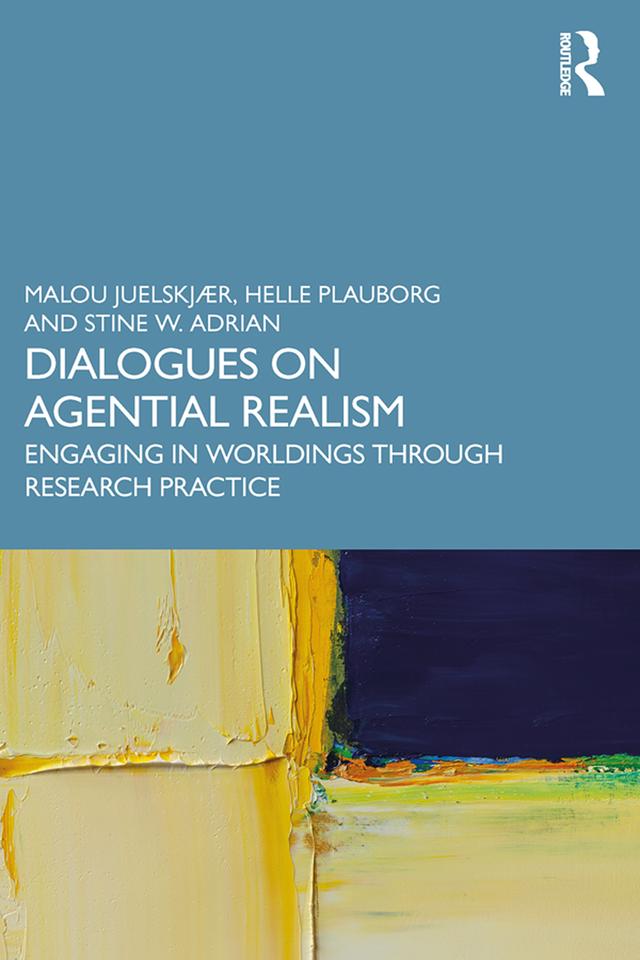 Dialogues on Agential Realism by Helle Plauborg, Malou Juelskjær, Stine W. Adrian
