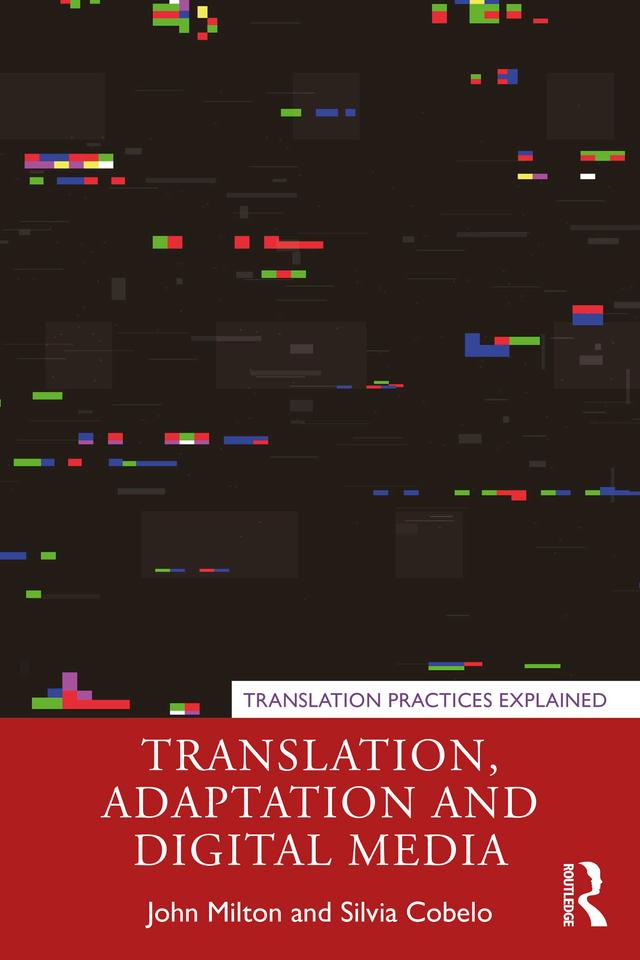 Translation, Adaptation and Digital Media by John Milton, Silvia Cobelo