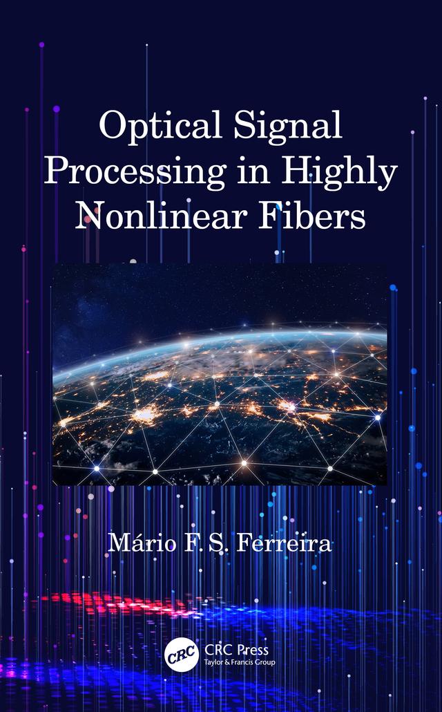Optical Signal Processing in Highly Nonlinear Fibers by Mário Ferreira