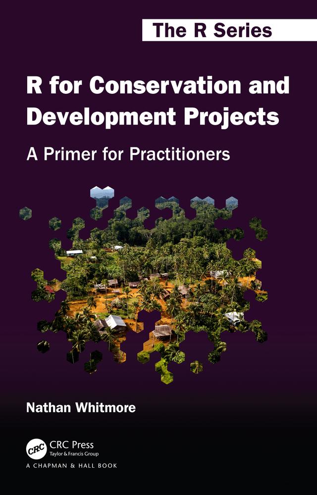 R for Conservation and Development Projects by Nathan Whitmore