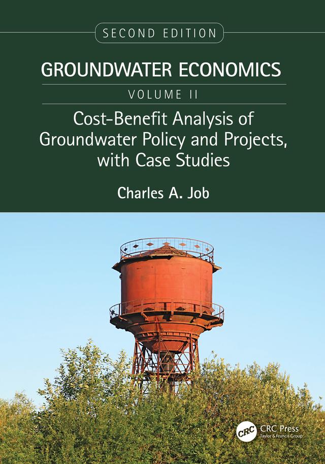 Cost-Benefit Analysis of Groundwater Policy and Projects, with Case Studies by Charles Job