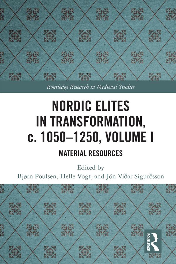 Nordic Elites in Transformation, c. 1050-1250, Volume I by Bjørn Poulsen, Helle Vogt, Jón Viðar Sigurðsson