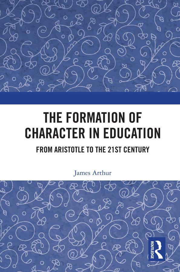 The Formation of Character in Education by James Arthur