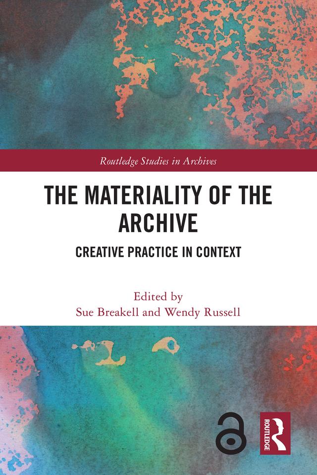 The Materiality of the Archive by Sue Breakell, Wendy Russell