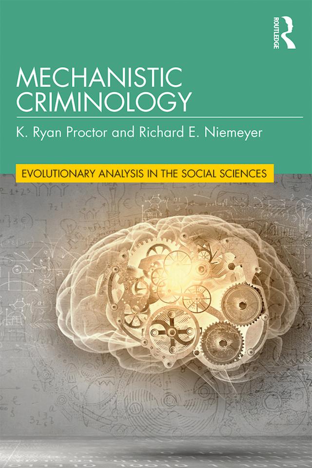 Mechanistic Criminology by K. Ryan Proctor, Richard E. Niemeyer
