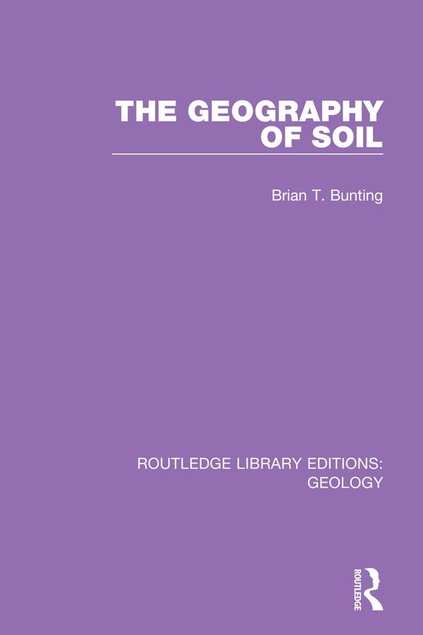 The Geography of Soil by Brian T. Bunting