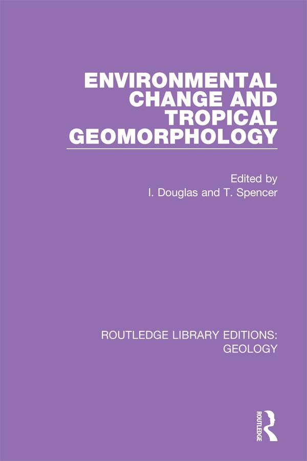 Environmental Change and Tropical Geomorphology by Ian Douglas, Tom Spencer