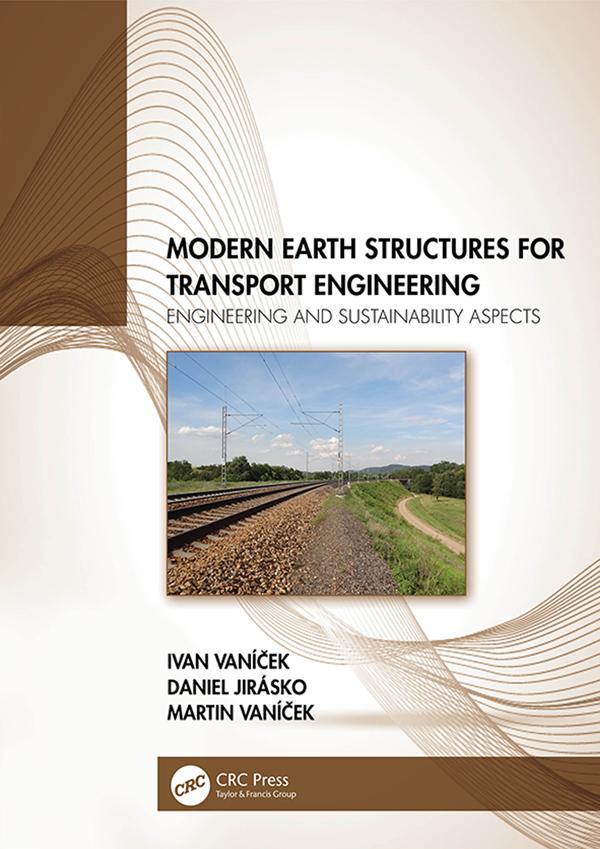 Modern Earth Structures for Transport Engineering by Daniel Jirásko, Ivan Vaníček, Martin Vaníček
