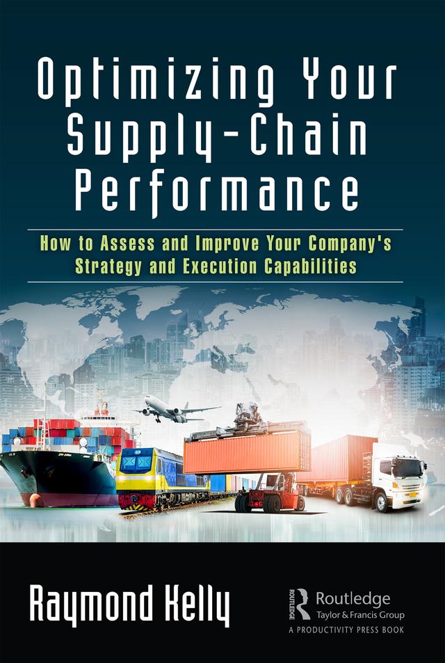 Optimizing Your Supply-Chain Performance by Raymond Kelly