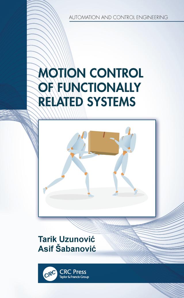 Motion Control of Functionally Related Systems by Asif Šabanović, Tarik Uzunović