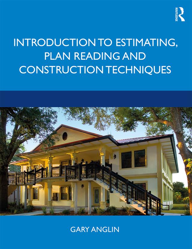 Introduction to Estimating, Plan Reading and Construction Techniques by Gary Anglin