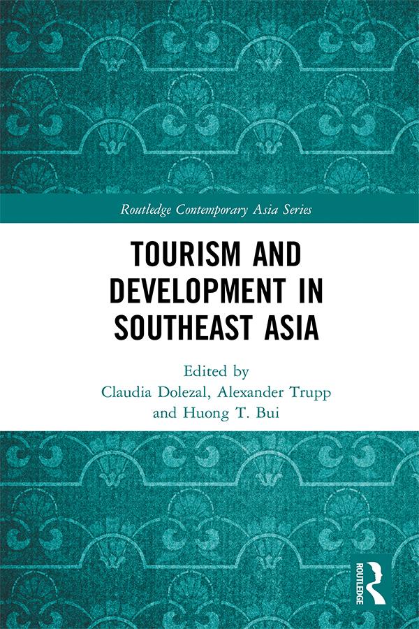 Tourism and Development in Southeast Asia by Alexander Trupp, Claudia Dolezal, Huong T. Bui
