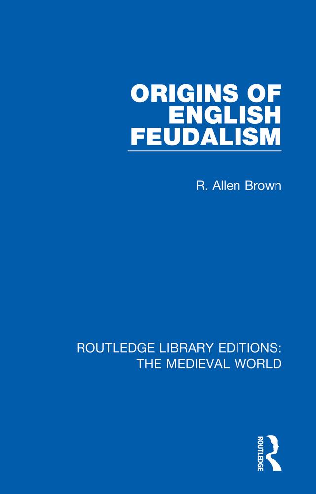 Origins of English Feudalism by R. Allen Brown