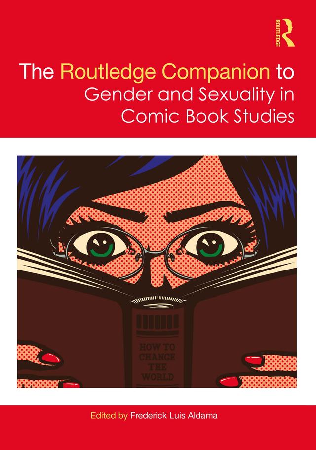 The Routledge Companion to Gender and Sexuality in Comic Book Studies by Frederick Luis Aldama