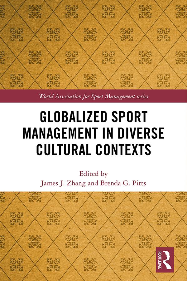 Globalized Sport Management in Diverse Cultural Contexts by Brenda G. Pitts, James J. Zhang