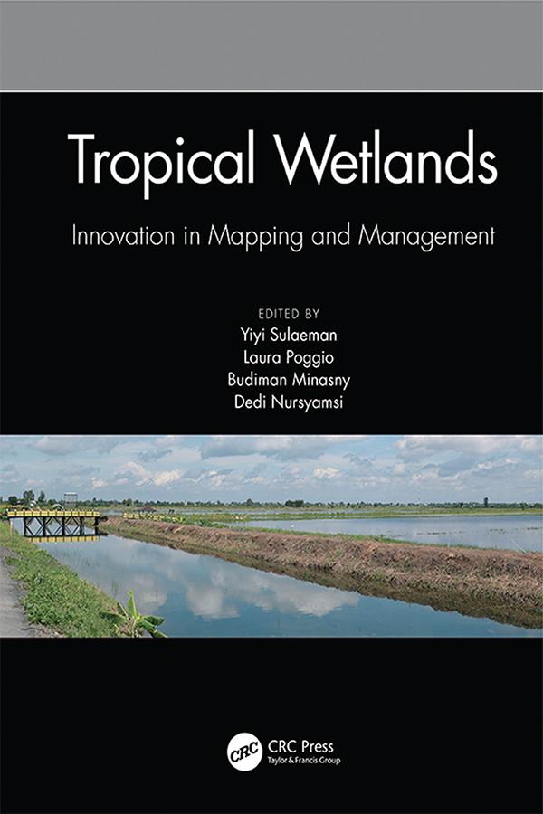Tropical Wetlands - Innovation in Mapping and Management by Budiman Minasny, Dedi Nursyamsi, Laura Poggio, Yiyi Sulaeman